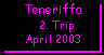 URLAUB - Teneriffa - 2. Trip (2003) Home - Einfhrungsseite - Menue